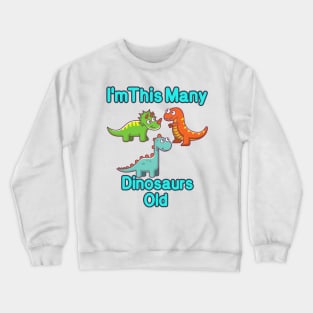 I'm This Many Dinosaurs Old Funny 3th Birthday T-Shirt Crewneck Sweatshirt
